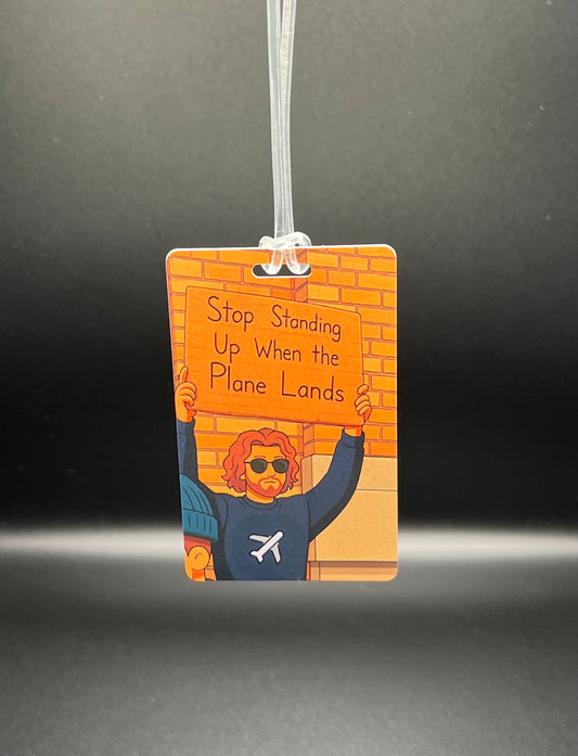 Stop Standing Up Luggage Tag